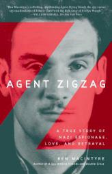 Agent Zigzag: A True Story of Nazi Espionage, Love, and Betrayal by Ben Macintyre Paperback Book