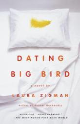 Dating Big Bird by Laura Zigman Paperback Book