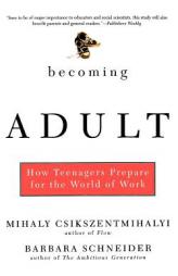 Becoming Adult: How Teenagers Prepare For The World Of Work by Mihaly Csikszentmihalyi Paperback Book