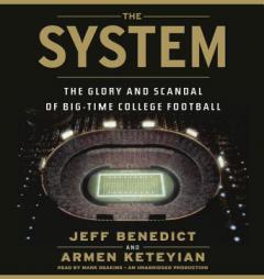 The System: The Glory and Scandal of Big-Time College Football by Jeff Benedict Paperback Book