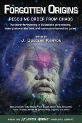 Forgotten Origins: Rescuing Order from Chaos by J. Douglas Kenyon Paperback Book
