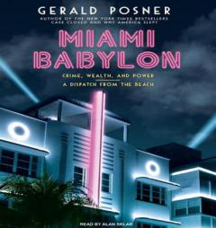 Miami Babylon: Crime, Wealth, and Power---A Dispatch from the Beach by Gerald Posner Paperback Book