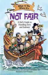 What to Do When It's Not Fair: A Kid's Guide to Handling Envy and Jealousy by Jacqueline B. Toner Paperback Book
