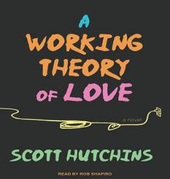 A Working Theory of Love by Scott Hutchins Paperback Book