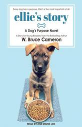 Ellie's Story: A Dog's Purpose Novel by W. Bruce Cameron Paperback Book
