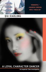 A Loyal Character Dancer by Qiu Xiaolong Paperback Book