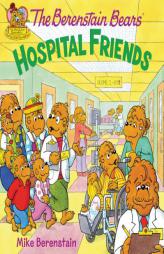 The Berenstain Bears: Hospital Friends by Mike Berenstain Paperback Book
