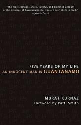 Five Years of My Life: An Innocent Man in Guantanamo by Murat Kurnaz Paperback Book