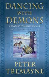 Dancing with Demons: A Mystery of Ancient Ireland (Mysteries of Ancient Ireland featuring Sister Fidelma of Cashel) by Peter Tremayne Paperback Book