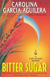 Bitter Sugar: A Lupe Solano Mystery by Carolina Garcia-Aguilera Paperback Book
