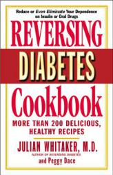 Reversing Diabetes Cookbook: More Than 200 Delicious, Healthy Recipes by Julian Whitaker Paperback Book