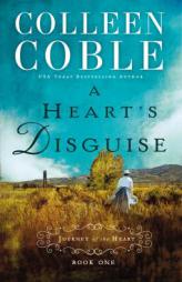 A Heart's Disguise (A Journey of the Heart) by Colleen Coble Paperback Book