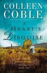 A Heart's Disguise (A Journey of the Heart) by Colleen Coble Paperback Book
