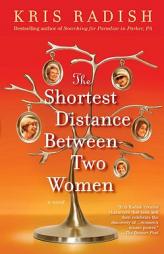 The Shortest Distance Between Two Women by Kris Radish Paperback Book