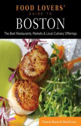 Food Lovers' Guide to Boston: The Best Restaurants, Markets & Local Culinary Offerings (Food Lovers' Series) by David Lyon Paperback Book