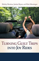 Turning Guilt Trips Into Joy Rides by Shirley Brosius Paperback Book