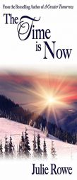 The Time Is Now by Julie Rowe Paperback Book