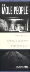 The Mole People: Life in the Tunnels Beneath New York City by Jennifer Toth Paperback Book