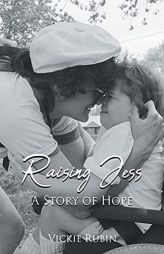 Raising Jess: A Story of Hope by Vickie Rubin Paperback Book