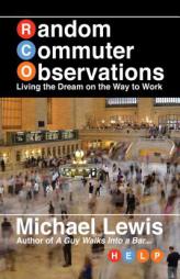 Random Commuter Observations (RCOs): Living the Dream on the Way to Work by Michael Lewis Paperback Book