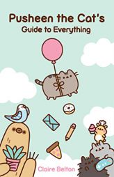 Pusheen the Cat's Guide to Everything (I Am Pusheen) by Claire Belton Paperback Book