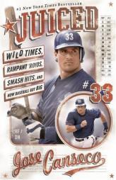 Juiced: Wild Times, Rampant 'Roids, Smash Hits, and How Baseball Got Big by Jose Canseco Paperback Book