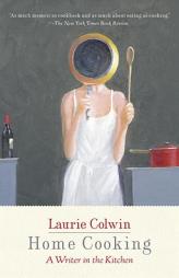 Home Cooking: A Writer in the Kitchen (Vintage Contemporaries) by Laurie Colwin Paperback Book