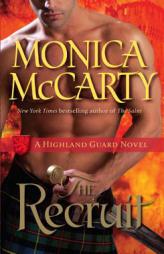 The Recruit: A Highland Guard Novel by Monica McCarty Paperback Book