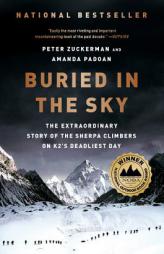 Buried in the Sky: The Extraordinary Story of the Sherpa Climbers on K2's Deadliest Day by Peter Zuckerman Paperback Book