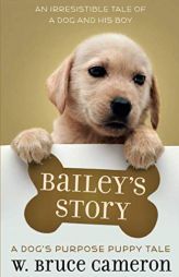 Bailey's Story (A Dog's Purpose Puppy Tales) by W. Bruce Cameron Paperback Book