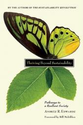 Thriving Beyond Sustainability: Pathways to a Resilient Society by Andres R. Edwards Paperback Book