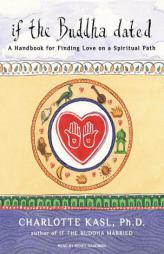 If the Buddha Dated: A Handbook for Finding Love on a Spiritual Path (Buddha Guides) by Charlotte Kasl Paperback Book