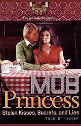 Stolen Kisses, Secrets, and Lies (Mob Princess) by Todd Strasser Paperback Book