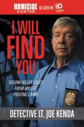 I Will Find You: Solving Killer Cases from My Life Fighting Crime by Joe Kenda Paperback Book