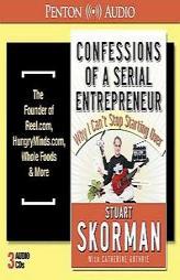 Confessions of a Serial Entrepreneur: Why I Can't Stop Starting over (Penton Audio) by Stuart Skorman Paperback Book