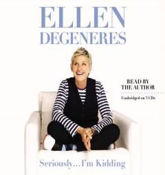 Seriously...I'm Kidding by Ellen DeGeneres Paperback Book