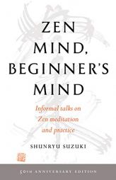 Zen Mind, Beginner's Mind: 50th Anniversary Edition by Shunryu Suzuki Paperback Book