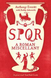 Spqr: A Roman Miscellany by Anthony Everitt Paperback Book