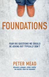 Foundations: Four Big Questions We Should Be Asking But Typically Don't by Peter Mead Paperback Book