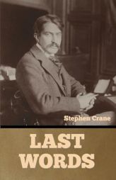Last Words by Stephen Crane Paperback Book