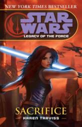 Sacrifice (Star Wars: Legacy of the Force, Book 6) by Karen Traviss Paperback Book