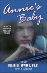 Annie's Baby: The Diary of Anonymous, a Pregnant Teenager by Beatrice Sparks Paperback Book