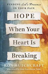 Hope When Your Heart Is Breaking: Finding God's Presence in Your Pain by Ron Hutchcraft Paperback Book