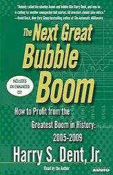 The Next Great Bubble Boom by Harry S. Dent Paperback Book