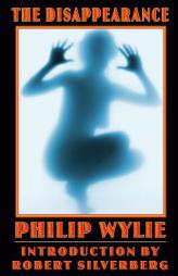 The Disappearance (Bison Frontiers of Imagination) by Philip Wylie Paperback Book