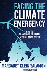 Facing the Climate Emergency: How to Transform Yourself with Climate Truth by  Paperback Book