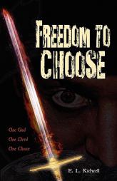 Freedom to Choose by E. L. Kidwell Paperback Book