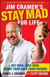Jim Cramer's Stay Mad for Life: Get Rich, Stay Rich (Make Your Kids Even Richer) by James J. Cramer Paperback Book