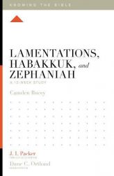 Lamentations, Habakkuk, and Zephaniah: A 12-Week Study by Camden Bucey Paperback Book