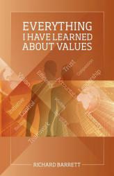 Everything I Have Learned About Values by Richard Barrett Paperback Book